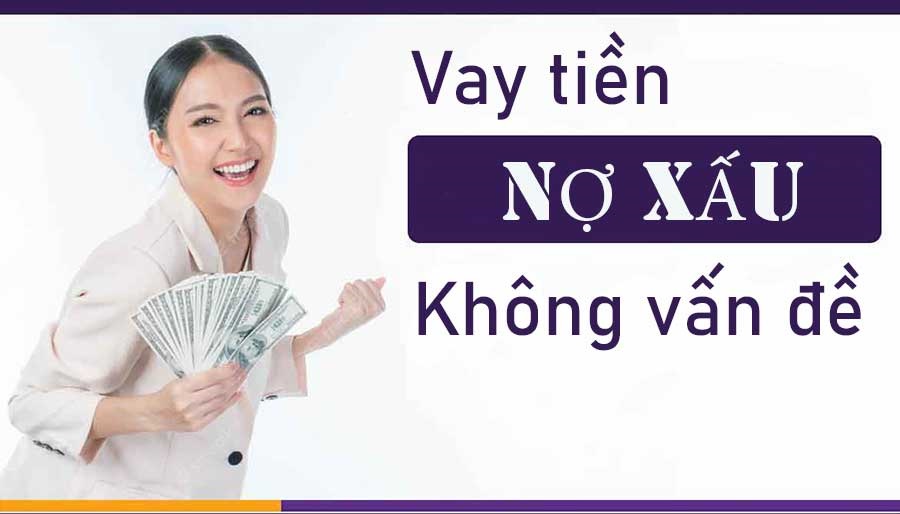 Vay tiền hỗ trợ nợ xấu